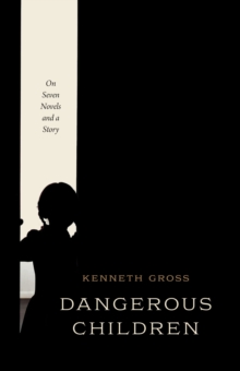 Image for Dangerous Children: On Seven Novels and a Story