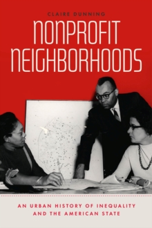 Nonprofit Neighborhoods: An Urban History of Inequality and the American State