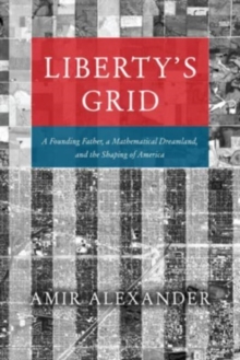 Image for Liberty's grid  : a founding father, a mathematical dreamland, and the shaping of America