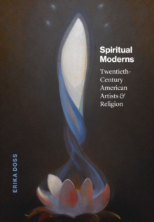 Image for Spiritual moderns  : twentieth-century American artists and religion