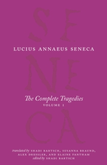 The Complete Tragedies, Volume 1: Medea, The Phoenician Women, Phaedra, The Trojan Women, Octavia