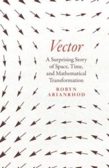 Image for Vector  : a surprising story of space, time, and mathematical transformation