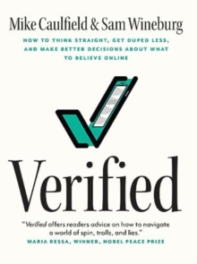 Image for Verified  : how to think straight, get duped less, and make better decisions about what to believe online