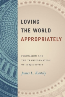 Loving the World Appropriately: Persuasion and the Transformation of Subjectivity