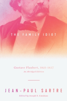 Image for The Family Idiot: Gustave Flaubert, 1821-1857, an Abridged Edition