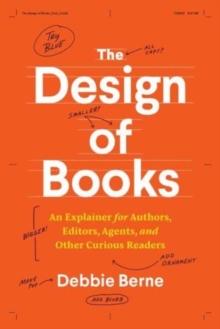 Image for The design of books  : an explainer for authors, editors, agents, and other curious readers