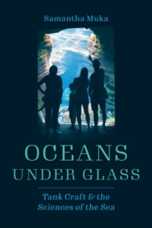 Oceans under Glass: Tank Craft and the Sciences of the Sea