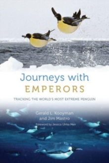 Image for Journeys with emperors  : tracking the world's most extreme penguin