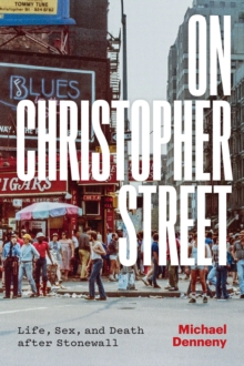 Image for On Christopher Street  : life, sex, and death after Stonewall