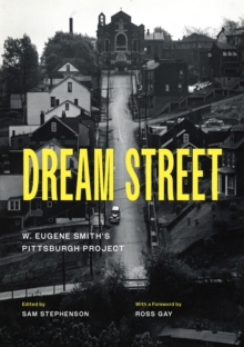 Image for Dream Street  : W. Eugene Smith's Pittsburgh project