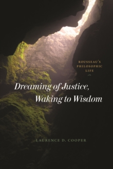 Dreaming of Justice, Waking to Wisdom: Rousseau’s Philosophic Life