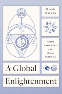 Image for A global enlightenment  : western progress and Chinese science
