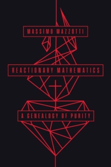 Image for Reactionary mathematics  : a genealogy of purity