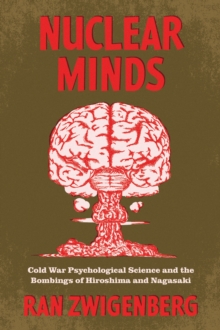 Nuclear Minds: Cold War Psychological Science and the Bombings of Hiroshima and Nagasaki