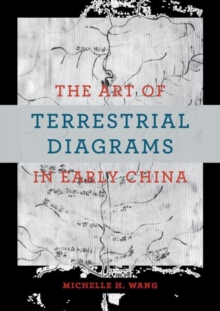 Image for The Art of Terrestrial Diagrams in Early China