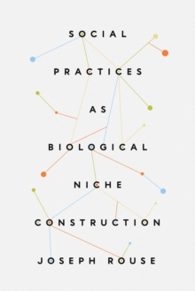 Image for Social Practices as Biological Niche Construction