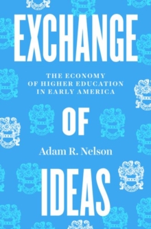 Exchange of Ideas: The Economy of Higher Education in Early America