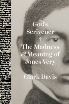 Image for God's scrivener  : the madness and meaning of Jones Very