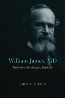 Image for William James, MD: Philosopher, Psychologist, Physician