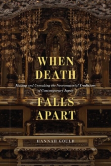 Image for When death falls apart  : making and unmaking the necromaterial traditions of contemporary Japan