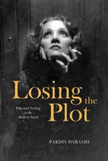 Losing the Plot: Film and Feeling in the Modern Novel