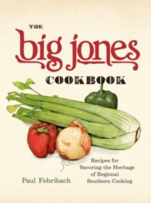 The Big Jones Cookbook: Recipes for Savoring the Heritage of Regional Southern Cooking