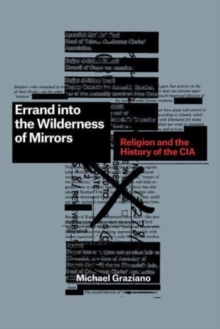 Image for Errand into the wilderness of mirrors  : religion and the history of the CIA