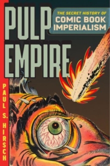 Image for Pulp Empire : The Secret History of Comic Book Imperialism