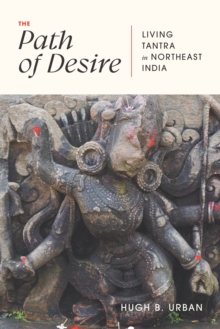 Image for Path of Desire: Living Tantra in Northeast India