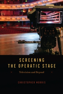 Image for Screening the Operatic Stage: Television and Beyond
