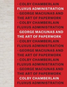 Image for Fluxus Administration : George Maciunas and the Art of Paperwork