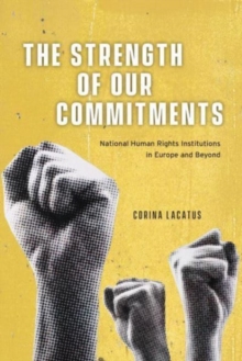 Image for The strength of our commitments  : national human rights institutions in Europe and beyond
