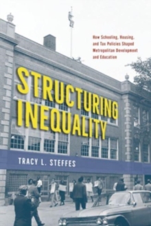 Structuring Inequality: How Schooling, Housing, and Tax Policies Shaped Metropolitan Development and Education