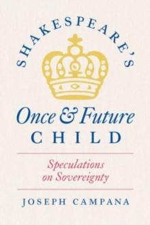 Image for Shakespeare's once and future child  : speculations on sovereignty