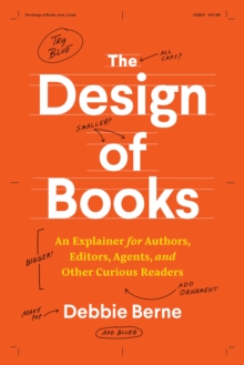 Image for Design of Books: An Explainer for Authors, Editors, Agents, and Other Curious Readers