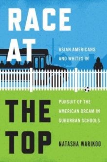 Image for Race at the top  : Asian Americans and Whites in pursuit of the American dream in suburban schools