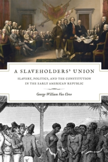 Image for A slaveholders' union  : slavery, politics, and the constitution in the early American Republic