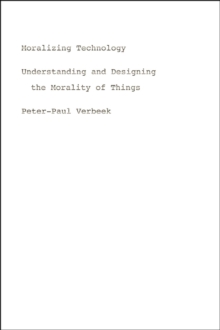 Image for Moralizing technology  : understanding and designing the morality of things