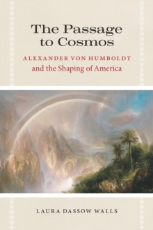 Image for The passage to Cosmos: Alexander von Humboldt and the shaping of America
