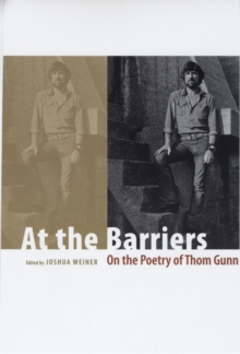 Image for At the barriers: on the poetry of Thom Gunn