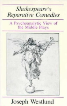 Image for Shakespeare's Reparative Comedies : A Psychoanalytic View of the Middle Ages