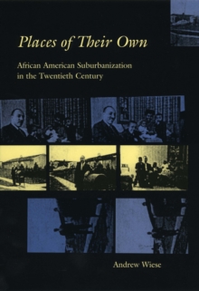 Image for Places of their own: African American suburbanization in the twentieth century