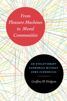 Image for From pleasure machines to moral communities: an evolutionary economics without homo economicus