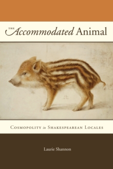 Image for The accommodated animal: cosmopolity in Shakespearean locales