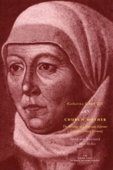 Image for Church mother  : the writings of a Protestant reformer in sixteenth-century Germany