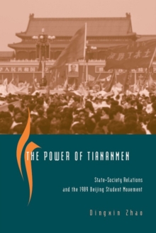 Image for The power of Tiananmen  : state-society relations and the 1989 Beijing student movement