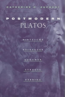 Image for Postmodern Platos : Nietzsche, Heidegger, Gadamer, Strauss, Derrida
