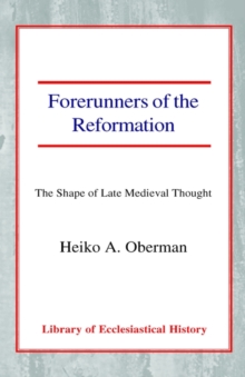 Image for Forerunners of the Reformation : The Shape of Late Medieval Thought