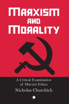 Marxism and Morality: A Critical Examination of Marxist Ethics