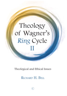 Theology of Wagner’s Ring Cycle II: Theological and Ethical Issues